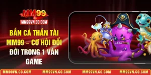 bắn cá thần tài MM99