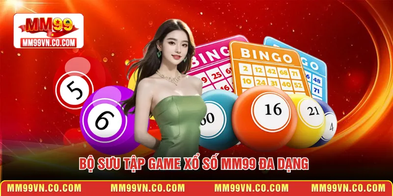 Bộ sưu tập game xổ số MM99 đa dạng