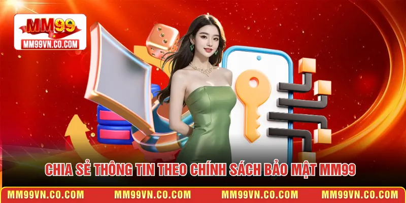 Chia sẻ thông tin theo chính sách bảo mật MM99