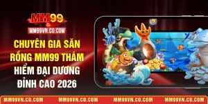 Chuyên gia săn rồng MM99