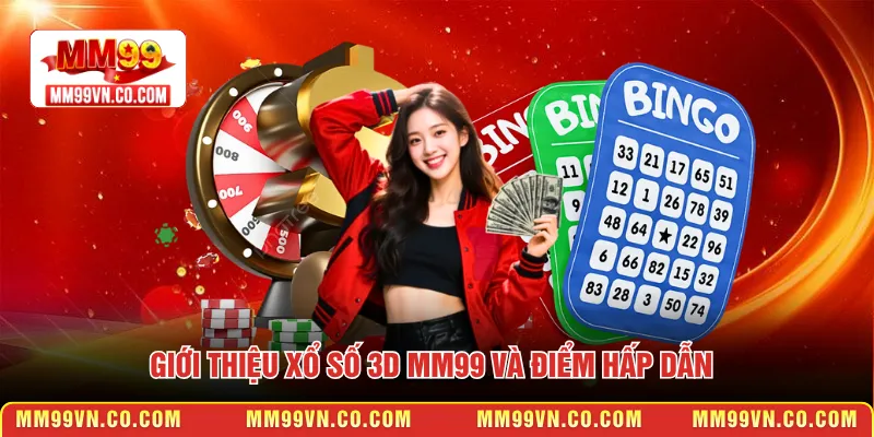 Giới thiệu Xổ Số 3D MM99 và điểm hấp dẫn