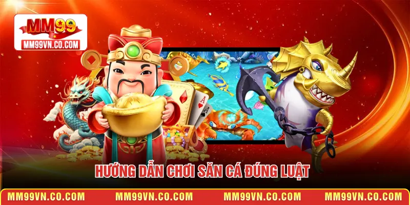 Hướng dẫn chơi săn cá đúng luật