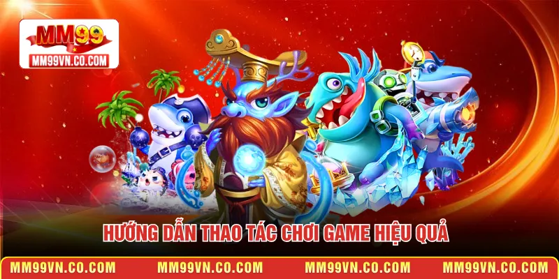 Hướng dẫn thao tác chơi game hiệu quả