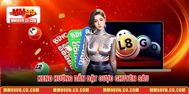 Keno hướng dẫn đặt cược chuyên sâu