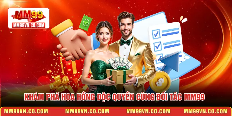 Khám phá hoa hồng độc quyền cùng đối tác MM99