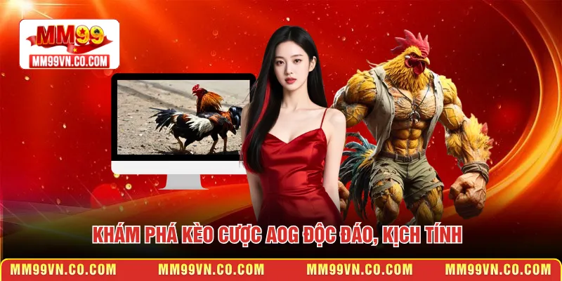 Khám phá kèo cược AOG độc đáo, kịch tính