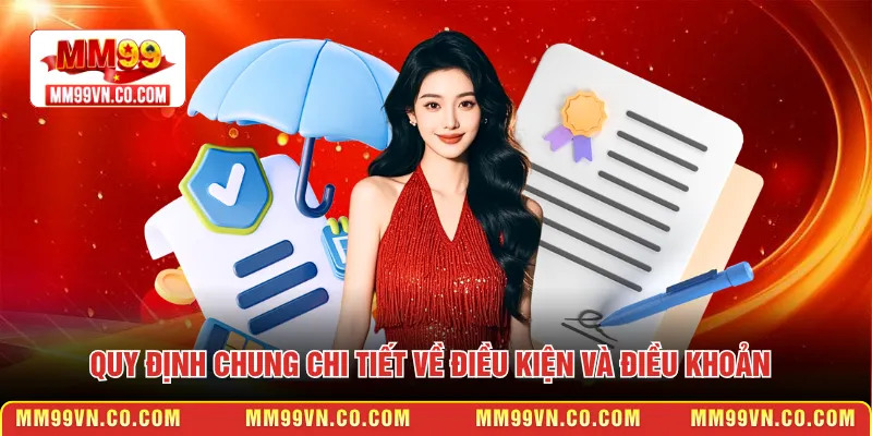 Quy định chung chi tiết về điều kiện và điều khoản 