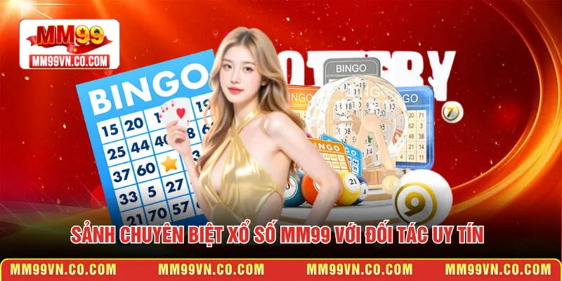 Sảnh chuyên biệt xổ số MM99 với đối tác uy tín