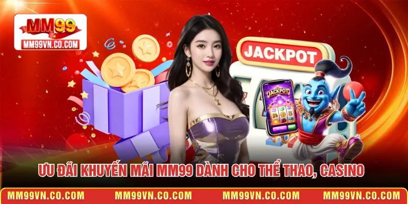 Ưu đãi khuyến mãi MM99 dành cho Thể thao, Casino